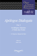 Apólogos Dialogais - Vol. 1, Os Relógios Falantes - A Visita das Fontes - D.Francisco Manuel de Melo