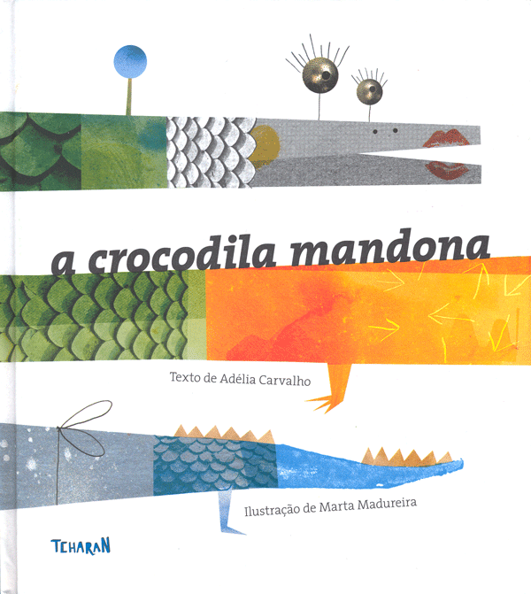 A crocodila mandona, Adélia Carvalho, Ilust. Marta Madureira